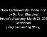 Artlife Director's Academy - March 21, 2021, Dr. Arun Bhardwaj... How I achieved Honda City